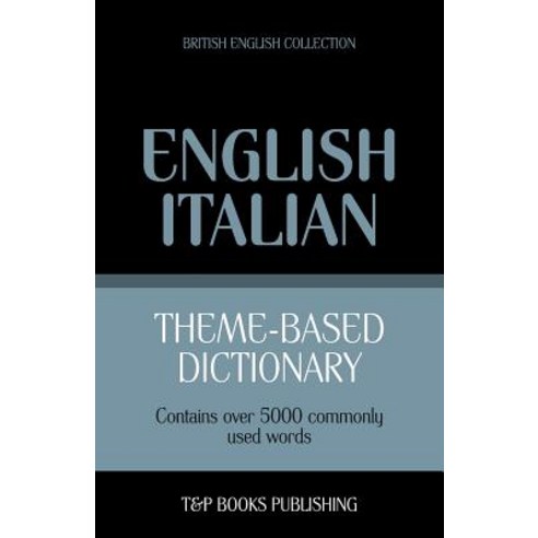Theme-Based Dictionary British English-Italian - 5000 Words Paperback, T&p Books