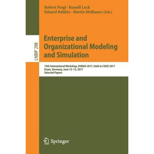 Enterprise and Organizational Modeling and Simulation: 13th International Workshop Eomas 2017 Held a..., Springer