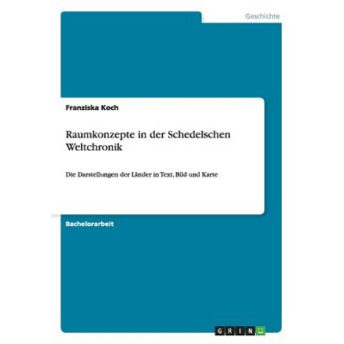 Raumkonzepte in Der Schedelschen Weltchronik, Grin Publishing