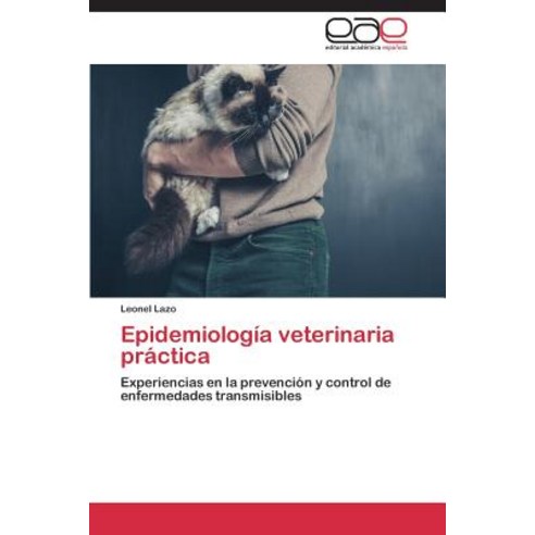 Epidemiologia Veterinaria Practica, Editorial Academica Espanola