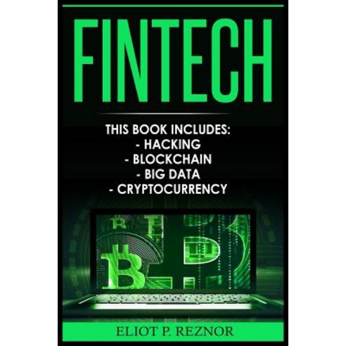 Fintech: Hacking Blockchain Big Data Cryptocurrency (Financial Technology Smart Contracts Digital..., Createspace Independent Publishing Platform