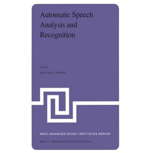 Automatic Speech Analysis and Recognition: Proceedings of the NATO Advanced Study Institute Held at Bo..., Springer