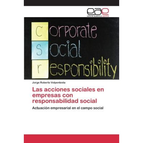 Las Acciones Sociales En Empresas Con Responsabilidad Social, Editorial Academica Espanola