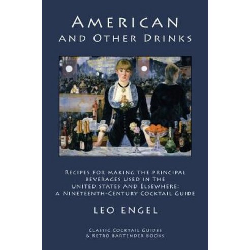 American and Other Drinks: Recipes for Making the Principal Beverages Used in the United States and El..., Kalevala Books