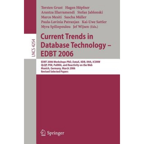 Current Trends in Database Technology - EDBT 2006: EDBT 2006 Workshop PhD DataX IIDB IIHA ICSNW Q..., Springer