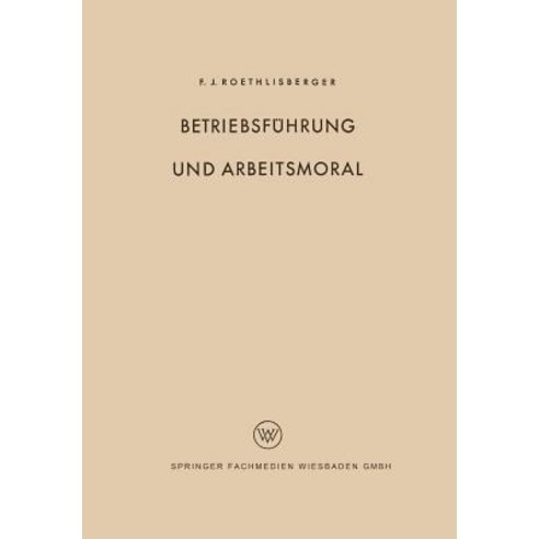 Betriebsfuhrung Und Arbeitsmoral, Vs Verlag Fur Sozialwissenschaften
