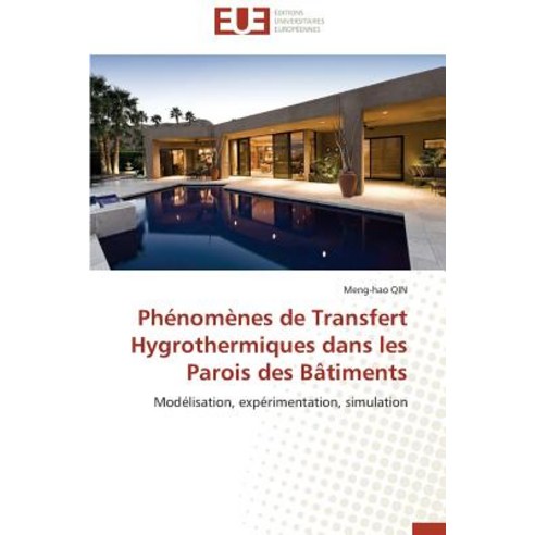 Phenomenes de Transfert Hygrothermiques Dans Les Parois Des Batiments = Pha(c)Noma]nes de Transfert Hy..., Univ Europeenne