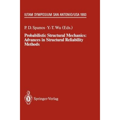 Probabilistic Structural Mechanics: Advances in Structural Reliability Methods: Iutam Symposium San A..., Springer