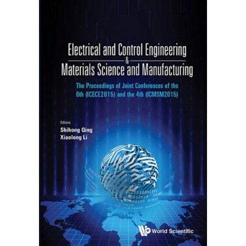 Electrical and Control Engineering & Materials Science and Manufacturing: The Proceedings of Joint Con…, World Scientific Publishing Company
