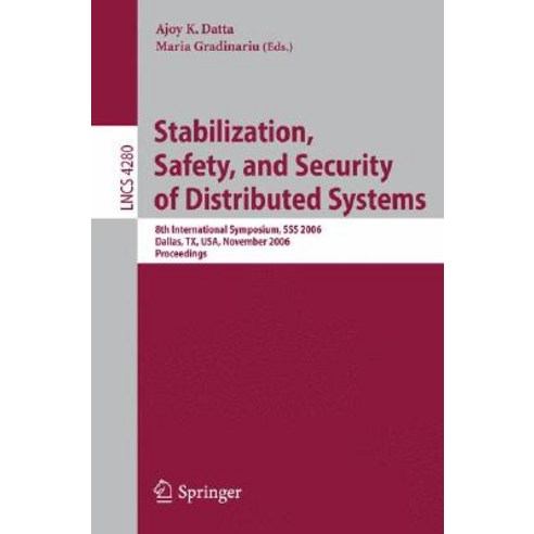 Stabilization Safety and Security of Distributed Systems: 8th International Symposium SSS 2006 Dal..., Springer