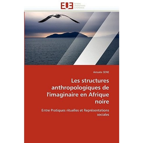Les Structures Anthropologiques de L''''Imaginaire En Afrique Noire, Univ Europeenne