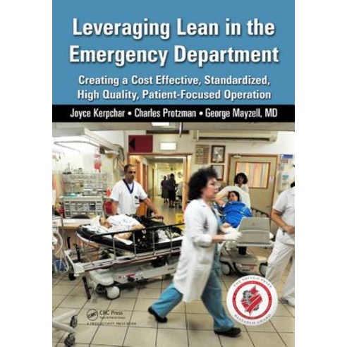 Leveraging Lean in the Emergency Department: Creating a Cost Effective Standardized High Quality Pa..., Productivity Press