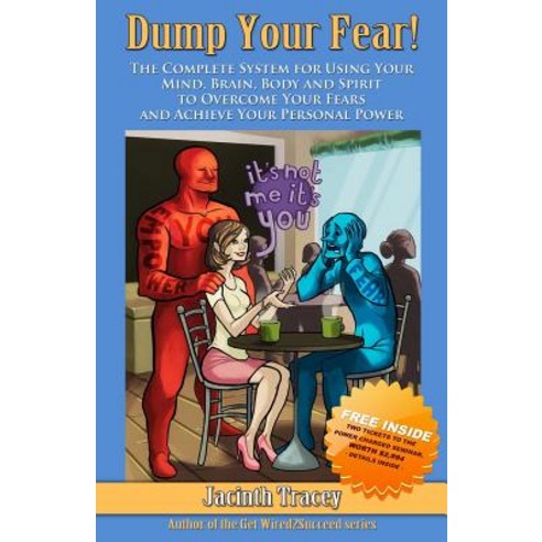 Dump Your Fear!: The Complete System for Using Your Mind Brain Body and Spirit to Overcome Your Fear..., Wired2succeed Press