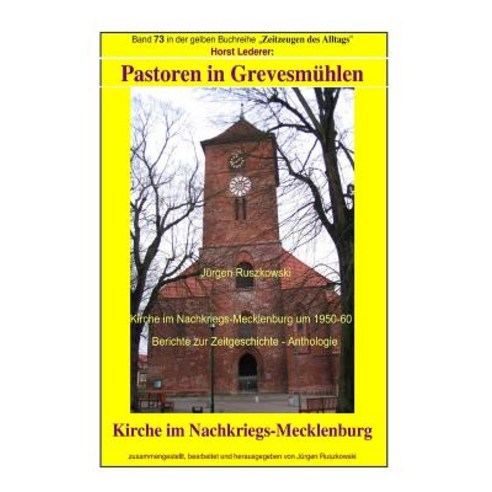 Pastoren in Grevesmuehlen - Kirche Im Nachkriegs-Mecklenburg: Band 73 in Der Gelben Buchreihe Zeitzeug..., Createspace
