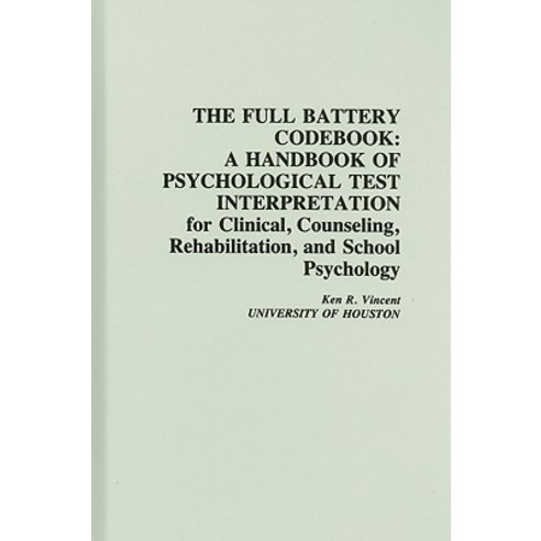 The Full Battery Codebook: A Handbook of Psychological Test Interpretation for Clinical Counseling R..., Ablex Publishing Corporation