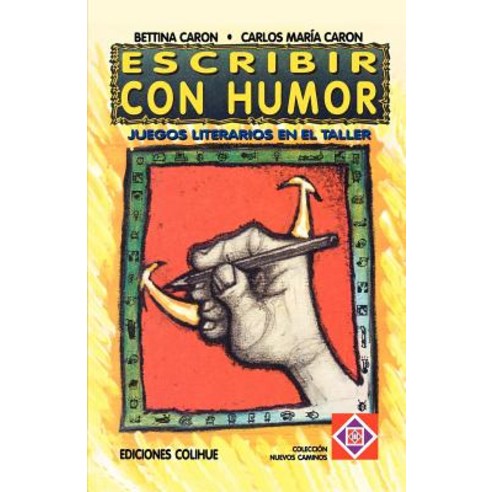 Escribir Con Humor: Juegos Literarios En El Taller, Ediciones Colihue