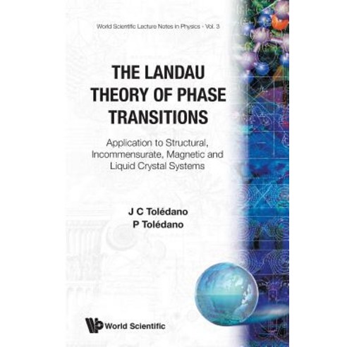 The Landau Theory of Phase Transitions: Application to Structural Incommensurate Magnetic and Liquid..., World Scientific Publishing Company