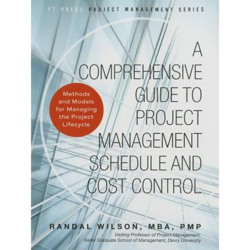 A Comprehensive Guide to Project Management Schedule and Cost Control: Methods and Models for Managing..., Pearson FT Press