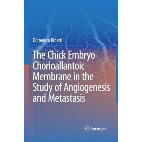 The Chick Embryo Chorioallantoic Membrane in the Study of Angiogenesis and Metastasis: The CAM Assay i..., Springer