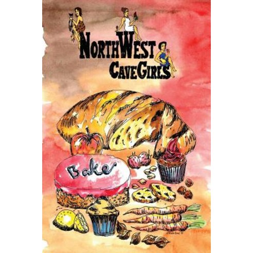 Northwest Cavegirls Bake: Creating Paleo/Primal Gluten-Free Dairy-Free Treats with Almond and Coconu..., Createspace Independent Publishing Platform