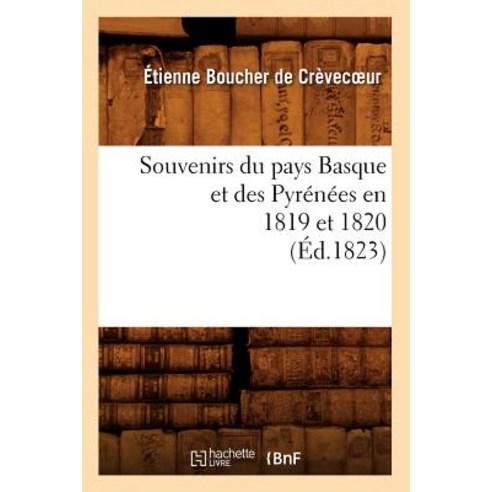 Souvenirs Du Pays Basque Et Des Pyrenees En 1819 Et 1820 (Ed.1823), Hachette Livre - Bnf