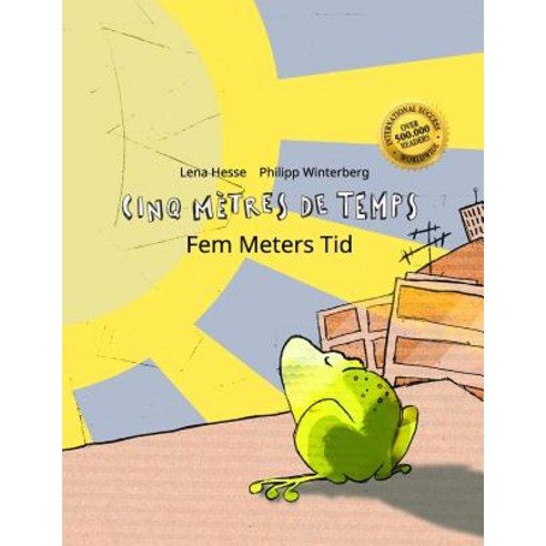 Cinq Metres de Temps/Fem Meters Tid: Un Livre D''Images Pour Les Enfants (Edition Bilingue Francais-Dan..., Createspace Independent Publishing Platform