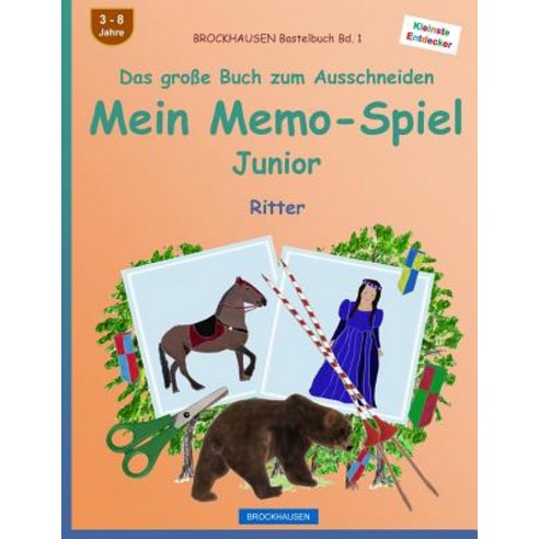 Brockhausen Bastelbuch Bd. 1 - Das Grosse Buch Zum Ausschneiden - Mein Memo-Spiel Junior: Ritter, Createspace Independent Publishing Platform