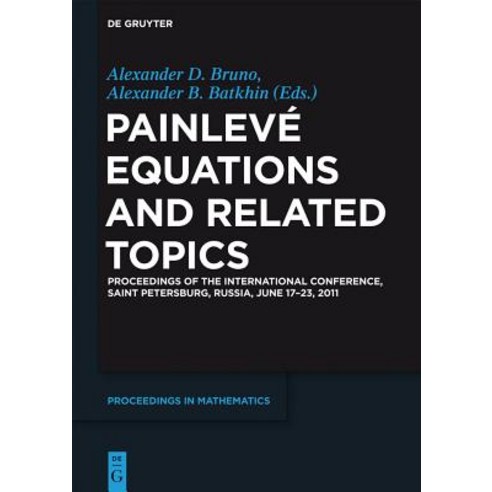Painleve Equations and Related Topics: Proceedings of the International Conference Saint Petersburg ..., Walter de Gruyter