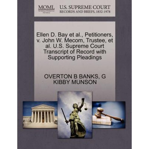 Ellen D. Bay et al. Petitioners V. John W. Mecom Trustee et al. U.S. Supreme Court Transcript of R..., Gale Ecco, U.S. Supreme Court Records