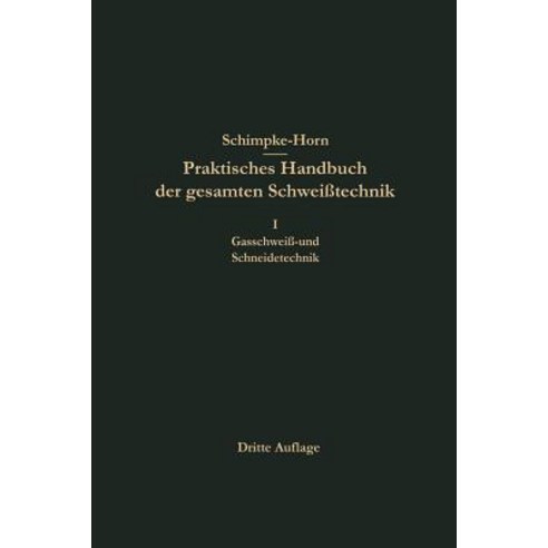 Praktisches Handbuch Der Gesamten Schweitechnik, Springer