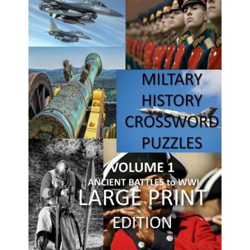 Military Crosswords Large Print Edition: Large Print Crossword for Seniors History Lovers Hard Crosswo..., Createspace Independent Publishing Platform