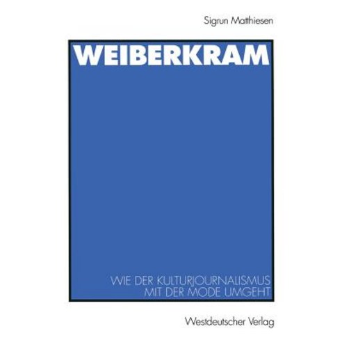 Weiberkram: Wie Der Kulturjournalismus Mit Der Mode Umgeht, Vs Verlag Fur Sozialwissenschaften