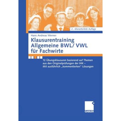 Klausurentraining Allgemeine Bwl/Vwl Fur Fachwirte: 12 Ubungsklausuren Basierend Auf Den Themen Aus De..., Gabler Verlag