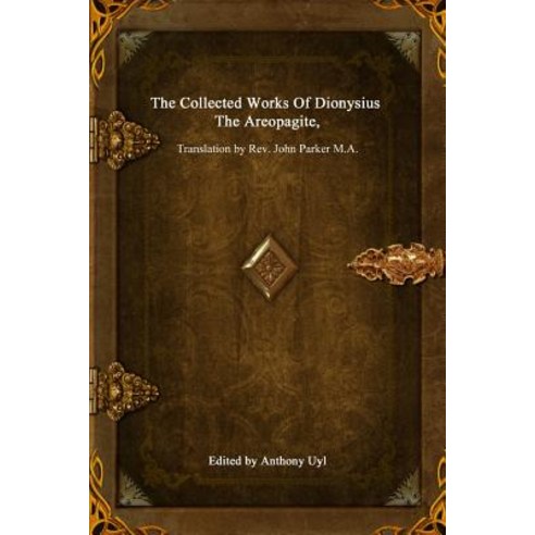The Collected Works of Dionysius the Areopagite, Lulu.com