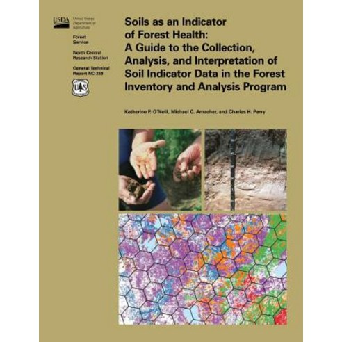 Soils as an Indicator of Forest Health: A Guide to the Collection Analysis and Interpretation of Soi..., Createspace Independent Publishing Platform