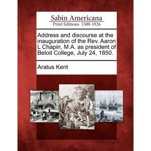 Address and Discourse at the Inauguration of the REV. Aaron L Chapin M ...
