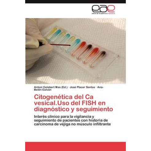 Citogenetica del CA Vesical.USO del Fish En Diagnostico y Seguimiento, Eae Editorial Academia Espanola