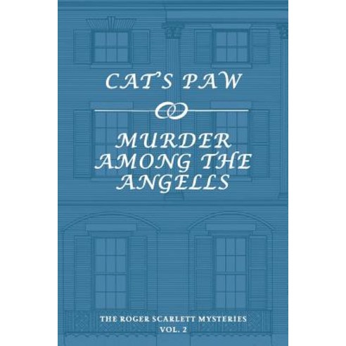 The Roger Scarlett Mysteries Vol. 2: Cat''s Paw / Murder Among the Angells, Coachwhip Publications