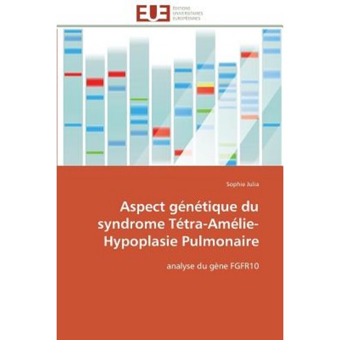 Aspect Genetique Du Syndrome Tetra-Amelie-Hypoplasie Pulmonaire = Aspect Ga(c)Na(c)Tique Du Syndrome T..., Univ Europeenne