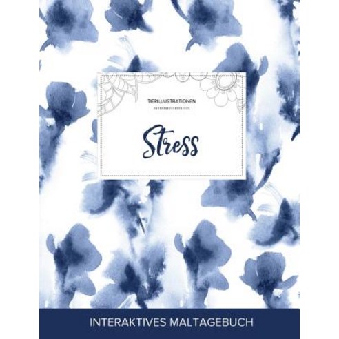 Maltagebuch Fur Erwachsene: Stress (Tierillustrationen Blaue Orchidee), Adult Coloring Journal Press