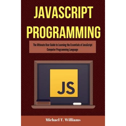 JavaScript Programming: The Ultimate User Guide to Learning the ...