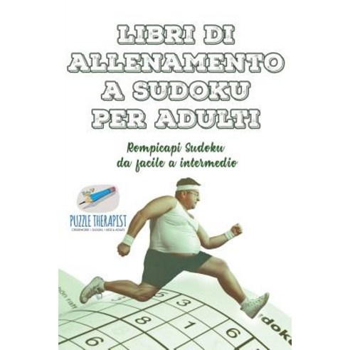 Libri Di Allenamento a Sudoku Per Adulti - Rompicapi Sudoku Da Facile a Intermedio, Speedy Publishing