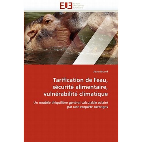 Tarification de L''''Eau Securite Alimentaire Vulnerabilite Climatique = Tarification de L''''Eau Sa(c)..., Univ Europeenne