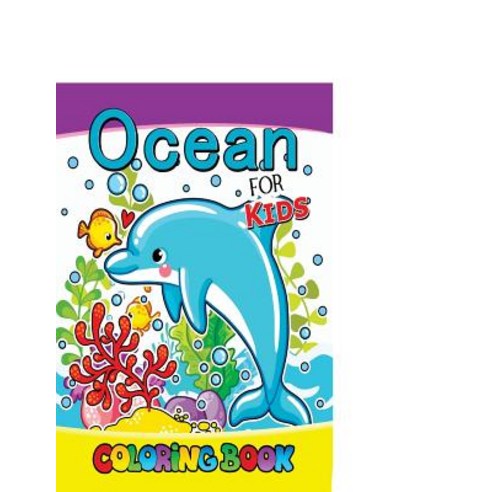 Ocean for Kids Coloring Book: Designs for Inspiration & Relaxation Stress Relieving and Relaxing Patt..., Createspace Independent Publishing Platform