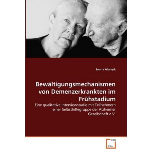 Bewaltigungsmechanismen Von Demenzerkrankten Im Fruhstadium, VDM Verlag Dr. Muller
