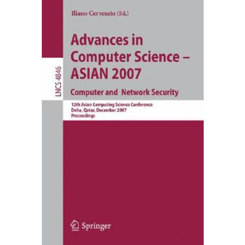 Advances in Computer Science - ASIAN 2007: Computer and Netowrk Security: 12th Asian Computing Science..., Springer