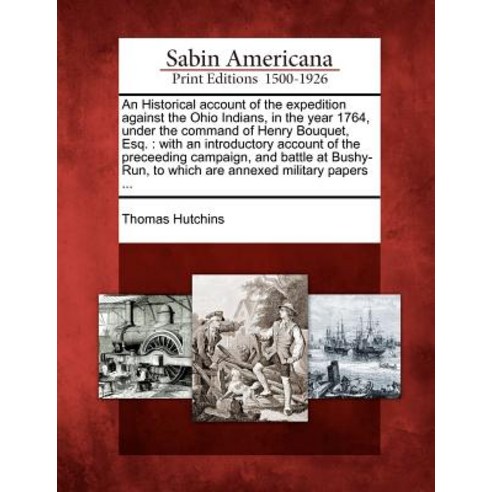 An Historical Account of the Expedition Against the Ohio Indians in the Year 1764 Under the Command ..., Gale, Sabin Americana