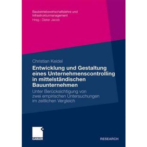 Entwicklung Und Gestaltung Eines Unternehmenscontrolling in Mittelstandischen Bauunternehmen: Unter Be..., Gabler Verlag