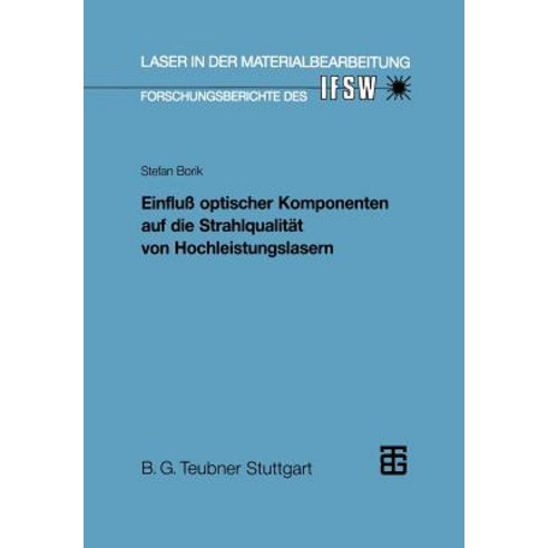 Einflu Optischer Komponenten Auf Die Strahlqualitat Von Hochleistungslasern, Vieweg+teubner Verlag