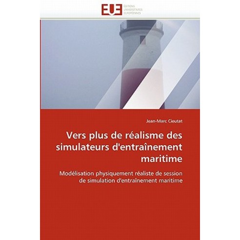 Vers Plus de Realisme Des Simulateurs D''Entrainement Maritime = Vers Plus de Ra(c)Alisme Des Simulateu..., Univ Europeenne